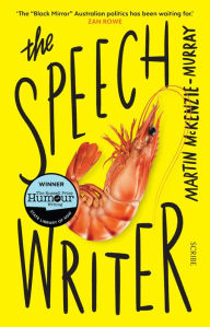 Title: The Speechwriter, Author: Martin McKenzie-Murray