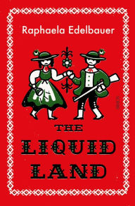 Title: The Liquid Land, Author: Raphaela Edelbauer