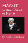 MAYXIT: WITHOUT BREXIT OR BRESTAY