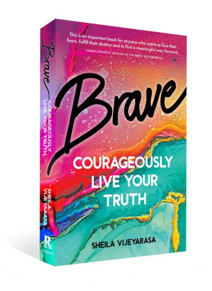Brave: Courageously live your truth