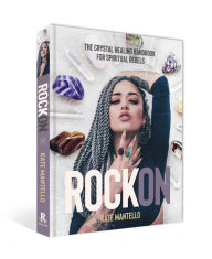 Best sellers eBook download Rock On: The Crystal Healing Handbook for Spiritual Rebels