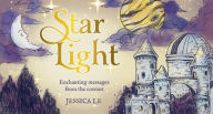 Title: Star Light: Enchanting messages from the cosmos, Author: Jessica Le