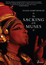 Title: The Sacking of the Muses, Author: Susan Hawthorne PhD