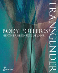 Title: Transgender Body Politics, Author: Heather Brunskell-Evans