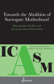 Title: Towards the Abolition of Surrogate Motherhood, Author: Marie-Josèphe Devillers
