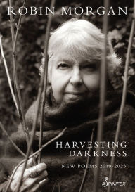 Title: Harvesting Darkness: 2019-2023, Author: Robin Morgan