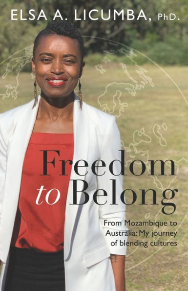 Freedom to Belong: From Mozambique Australia: My journey of blending cultures