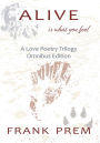 Alive Is How You Feel: A Love Poetry Trilogy Omnibus Edition