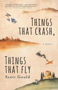Title: Things That Crash, Things That Fly, Author: Scott Gould