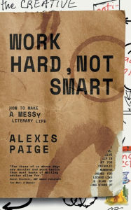 Download ebooks for kindle torrents Work Hard, Not Smart: How to Make a Messy Literary Life English version by  9781925965766 ePub PDB FB2