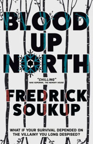 Title: Blood Up North, Author: Fredrick Soukup