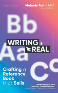 Title: Writing It Real: Crafting a Reference Book that Sells, Author: Melanie Faith