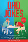 Dad Jokes: The Best Dad Jokes, Awfully Bad but Funny Jokes and Puns Volumes 1 And 2