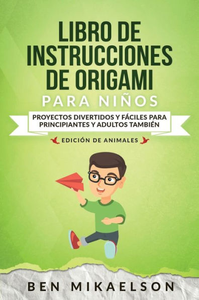Libro de Instrucciones de Origami para NiÃ¯Â¿Â½os EdiciÃ¯Â¿Â½n de Animales: Proyectos Divertidos y FÃ¯Â¿Â½ciles para Principiantes y Adultos TambiÃ¯Â¿Â½n