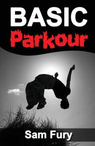 Title: Basic Parkour: Parkour Training For Beginners, Author: Sam Fury
