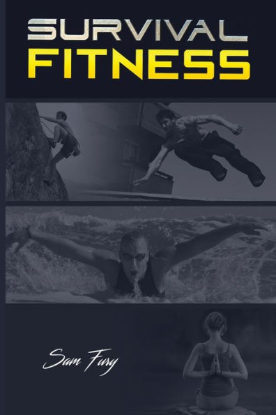 Survival Fitness: The Ultimate Fitness Plan for Escape, Evasion, and