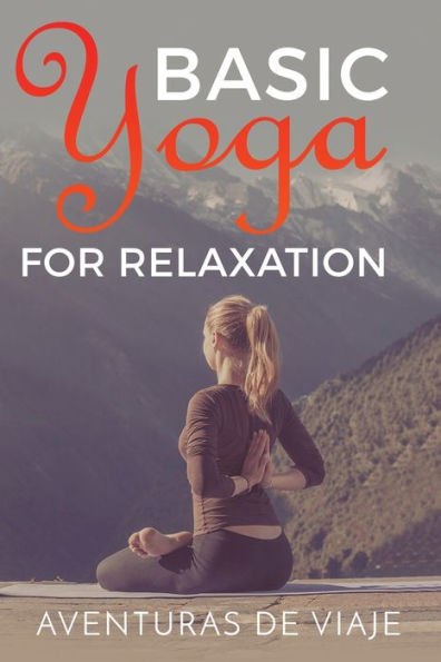 Basic Yoga for Relaxation: Therapy Stress Relief and Relaxation