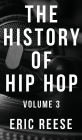 The History of Hip Hop: Volume 3