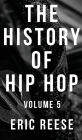 The History of Hip Hop: Volume 5