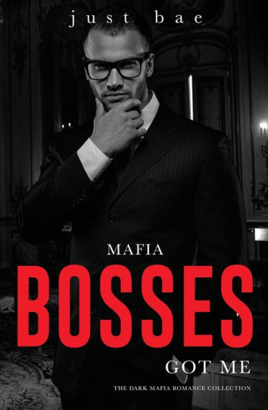 Mafia Bosses Got Me: The Dark Romance Collection