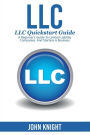 LLC: LLC Quick start guide - A beginner's guide to Limited liability companies, and starting a business