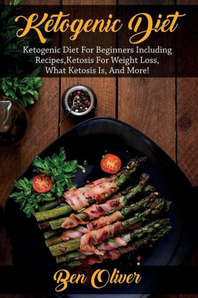 Ketogenic Diet: diet for beginners including recipes, ketosis weight loss, what is, and more!