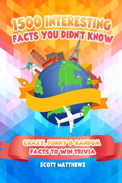 1500 Interesting Facts You Didn't Know - Crazy, Funny & Random To Win Trivia