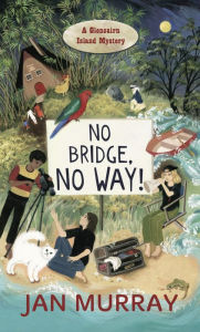 Title: NO BRIDGE, NO WAY!: A Glencairn Island Mystery, Author: Jan Murray