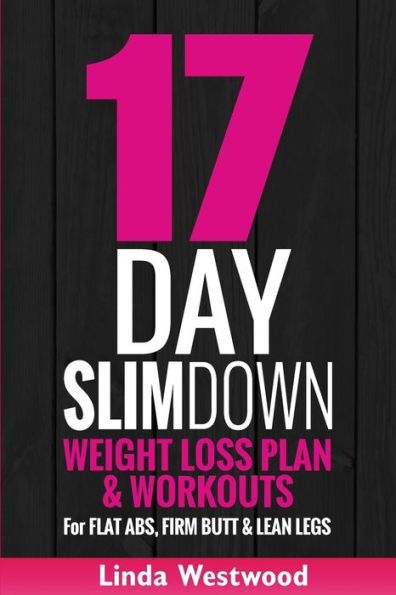 17-Day Slim Down (3rd Edition): Weight Loss Plan & Workouts For Flat Abs, Firm Butt & Lean Legs