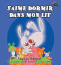 J'aime dormir dans mon lit: I Love to Sleep in My Own Bed - French Edition