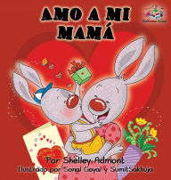Title: Amo a mi mamï¿½: I Love My Mom - Spanish Edition, Author: Shelley Admont