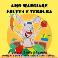 Title: Amo mangiare frutta e verdura: I Love to Eat Fruits and Vegetables - Italian edition, Author: Shelley Admont