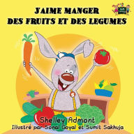 Title: J'aime manger des fruits et des legumes: I Love to Eat Fruits and Vegetables (French Edition), Author: Shelley Admont