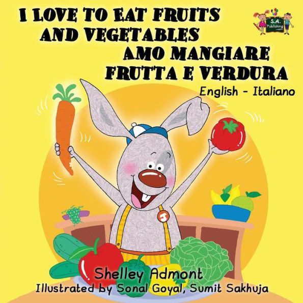 I Love to Eat Fruits and Vegetables Amo mangiare frutta e verdura: English Italian Bilingual Edition