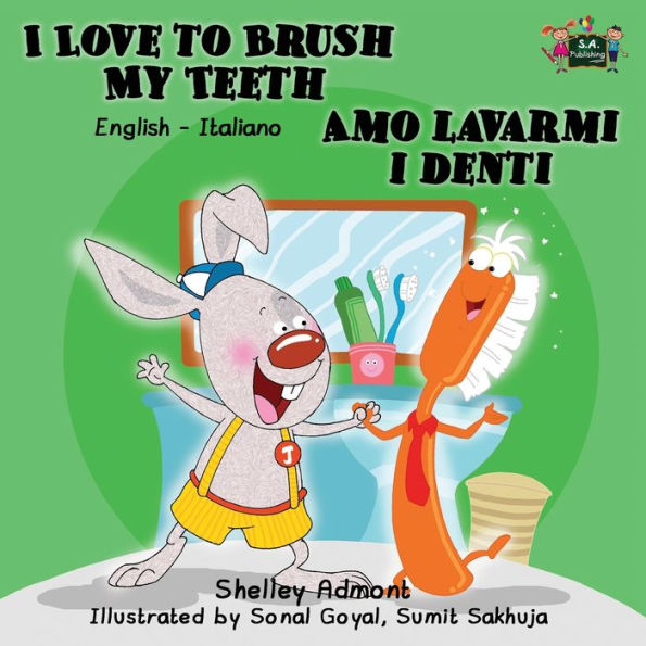 i Love to Brush My Teeth Amo lavarmi denti: English Italian Bilingual Edition