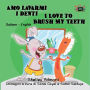 Amo lavarmi i denti I Love to Brush My Teeth: Italian English Bilingual