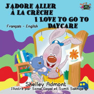 Title: J'adore aller à la crèche I Love to Go to Daycare: French English Bilingual Edition, Author: Shelley Admont