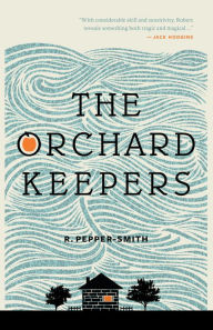 Title: The Orchard Keepers, Author: Robert Pepper-Smith