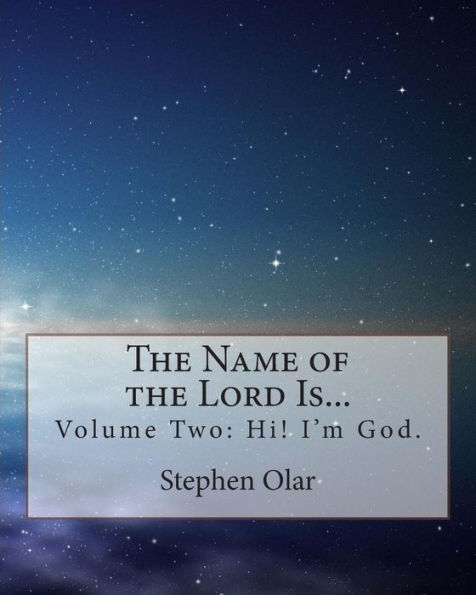 The Name of the Lord Is...: Volume Two: Hi! I'm God.