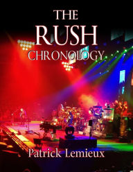 Title: The Rush Chronology, Author: Patrick Lemieux