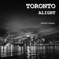 Title: Toronto Alight, Author: Patrick Lemieux
