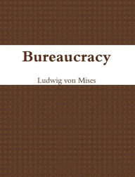 Title: Bureaucracy, Author: Ludwig von Mises