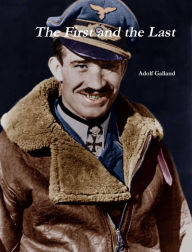 Title: The First and The Last, Author: Adolf Galland