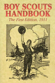 Title: Boy Scouts Handbook (The First Edition), 1911, Author: Boy Scouts of America