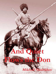 Title: And Quiet Flows the Don, Author: Mikhail Sholokhov