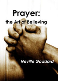 Title: Prayer: The Art of Believing, Author: Neville Goddard