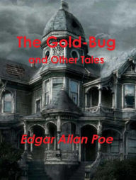 Title: The Gold-Bug and Other Tales, Author: Edgar Allan Poe