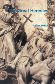 Title: The Great Heresies, Author: Belloc Hilaire