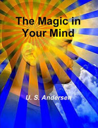 Title: The Magic in Your Mind, Author: U. S. Andersen