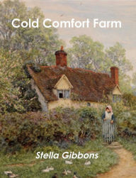 Title: Cold Comfort Farm, Author: Stella Gibbons